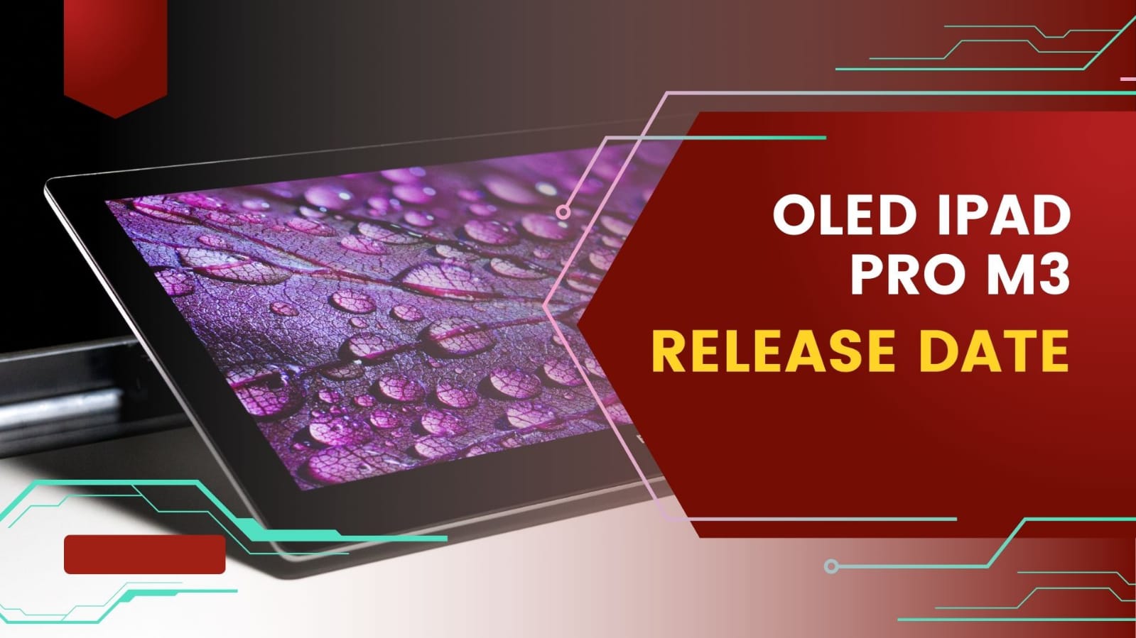 OLED iPad Pro M3 Release Date and Price – WHEN IS THE LAUNCH DATE??